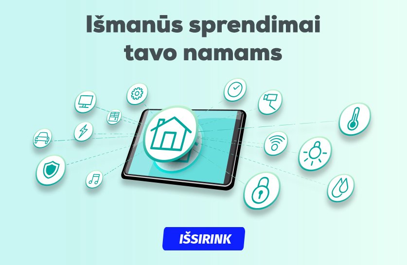 Išmanūs sprendimai tavo namams!