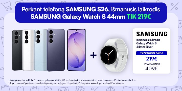Pirk Samsung S26 serijos telefoną ir gauk nuolaidą laikrodžiui