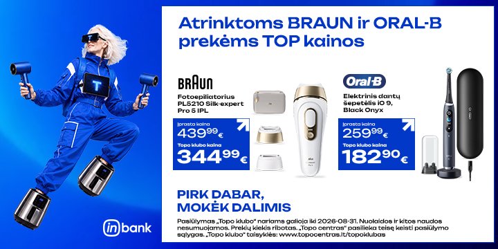BRAUN ir ORAL-B prekėms TOP kainos