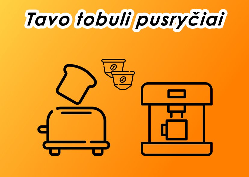 Tavo tobuli pusryčiai