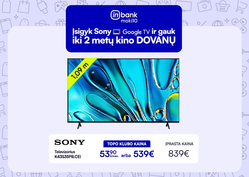 Sony televizoriams lizingas be pabrangimo per 10 mėn!