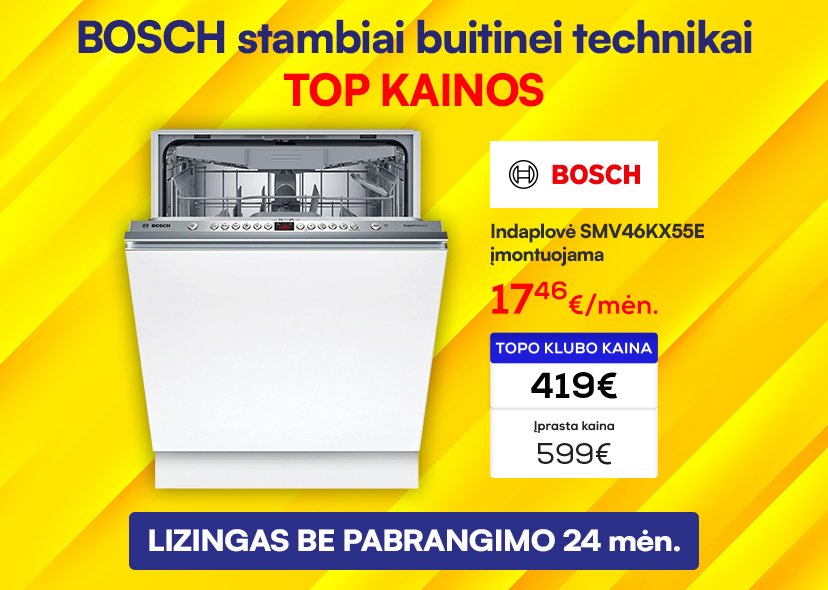 BOSCH stambiai buitinei technikai TOP kainos + lizingas be pabrangimo